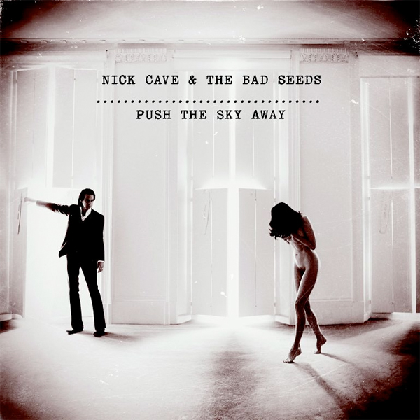 Nick Cave and the Bad Seeds, Push the Sky Away